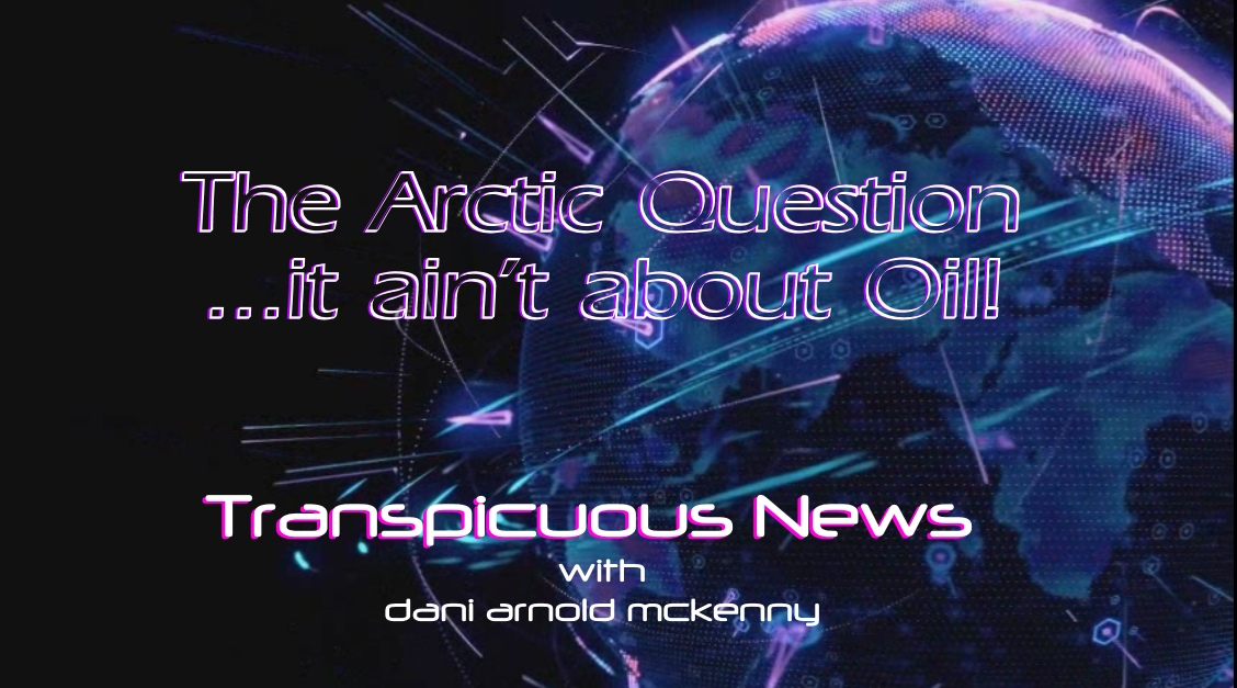 Read more about the article Transpicuous News Jan 23: Arctic Question…It ain’t about Oil!