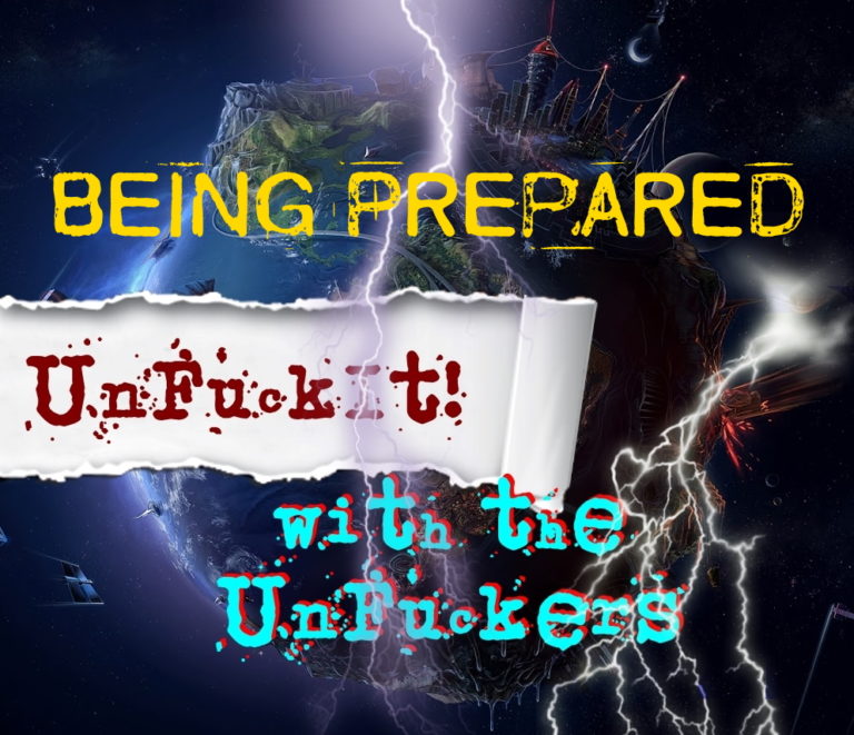 Read more about the article UnFuckIt Discussion July 31 2019- Prepping for whatever comes our way