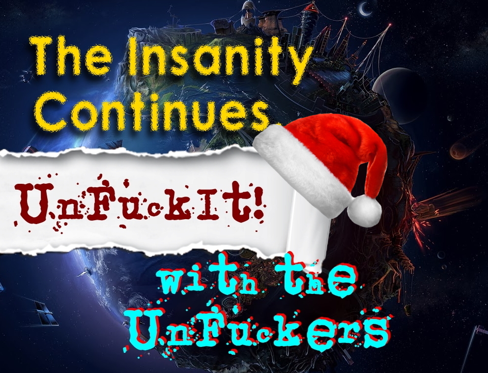 You are currently viewing The UnFuckIt Discussion, Dec 21 2022