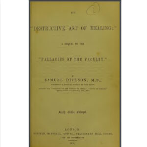 The Destructive Art of Healing, Dr. Samuel Dickson, 1856